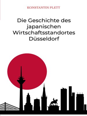cover image of Die Geschichte des japanischen Wirtschaftsstandortes Düsseldorf